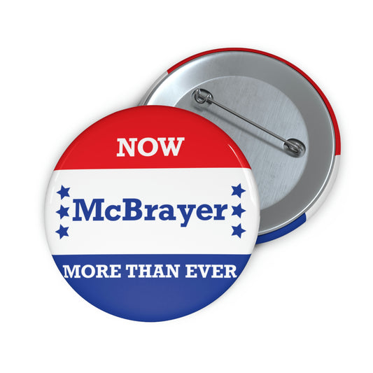 McBrayer: Now More Than Ever Pin Buttons