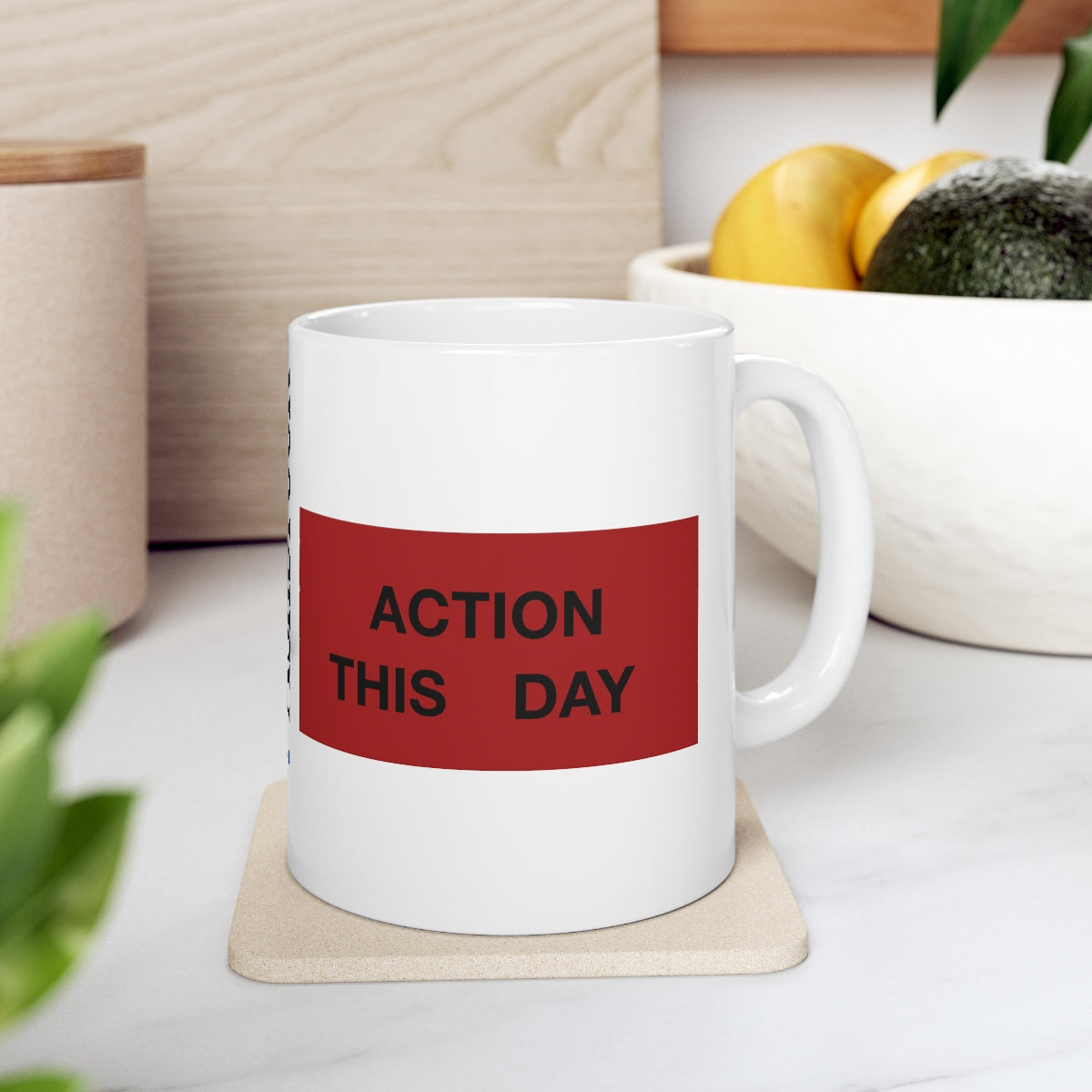 ACTION THIS DAY Ceramic Mug